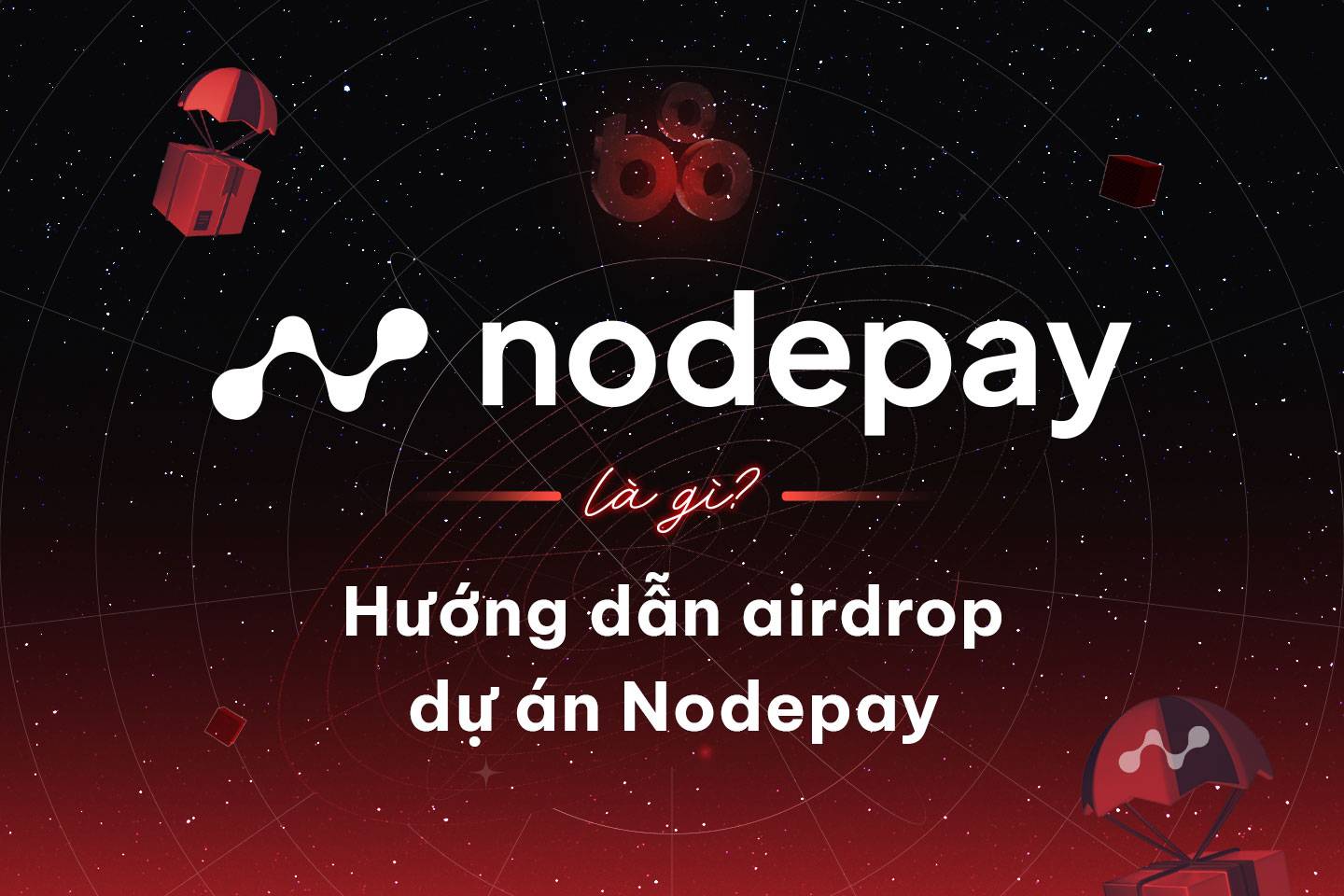 Nodepay là gì? Cách airdrop dự án Nodepay nhanh và hiệu quả